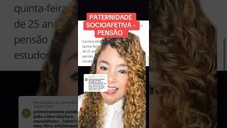 PATERNIDADE SOCIOAFETIVA  PENSÃO ‼️ direito familia [upl. by Cilka994]