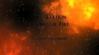 The Station Nightclub Fire  A Short Documentary  Fascinating Horror [upl. by Nauaj]